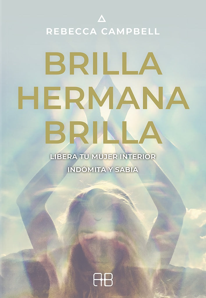 BRILLA HERMANA BRILLA | Rebecca Campbell