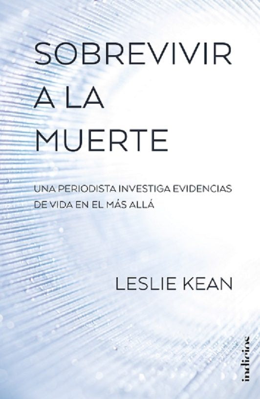 SOBREVIVIR A LA MUERTE | LESLIE KEAN