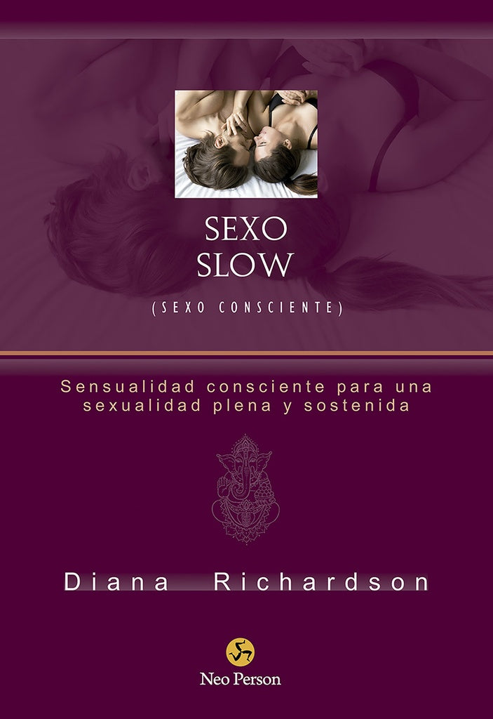 SEXO SLOW (SEXO CONSCIENTE) | José Real Gutiérrez (tr.) Diana Richardson
