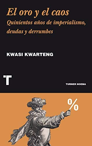 EL ORO Y EL CAOS | KWARTENG KWASI
