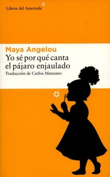 YO SÉ POR QUÉ CANTA EL PÁJARO ENJAULADO | MAYA ANGELOU