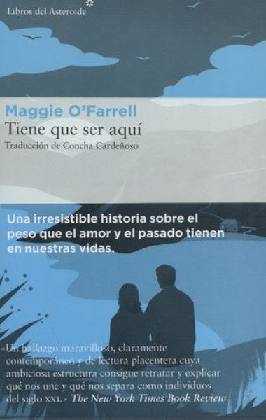 TIENE QUE SER AQUÍ | Maggie O'Farrell