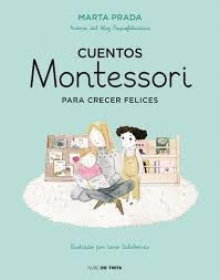CUENTOS MONTESSORI PARA CRECER FELICES | MARTA PRADA