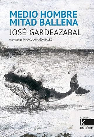 MEDIO HOMBRE, MITAD BALLENA | JOSE GARDEAZABAL