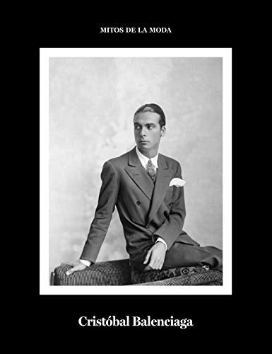 CRISTÓBAL BALENCIAGA. MITOS DE LA MODA | DANIEL J. GARCIA LOPEZ