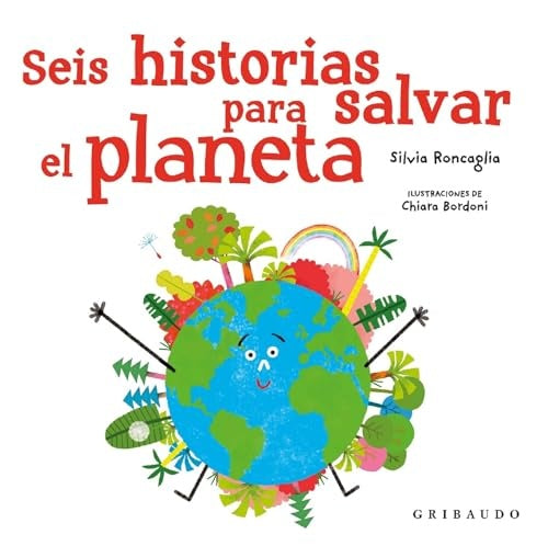 SEIS HISTORIAS PARA SALVAR EL PLANETA | SARA RONCAGLIA