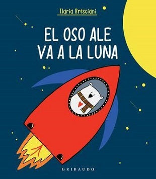 EL OSO ALE VA A LA LUNA | ILARIA BRESCIANI
