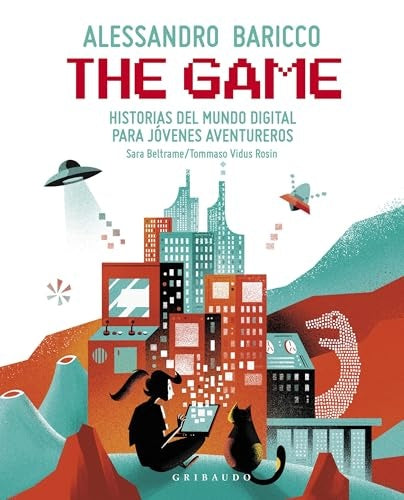 THE GAME. HISTORIAS DEL MUNDO DIGITAL PARA JOVENES | ALESSANDRO BARICCO
