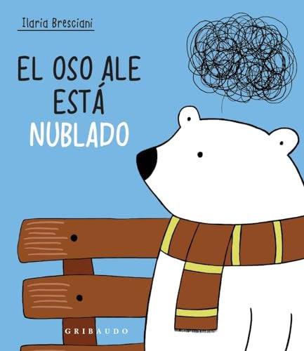 EL OSO ALE ESTA NUBLADO | Ilaria Bresciani ;Silvia Iriso