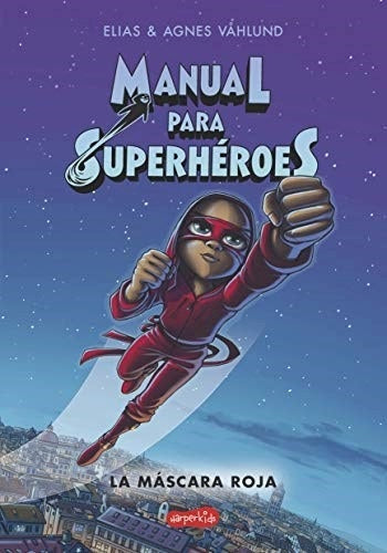 MANUAL PARA SUPERHÉROES. LA MÁSCARA ROJA | ELIAS VÅHLUND