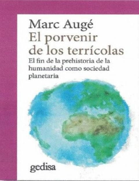 EL PORVENIR DE LOS TERRICOLAS | MARC AUGE/JEAN PAUL COLLEYN