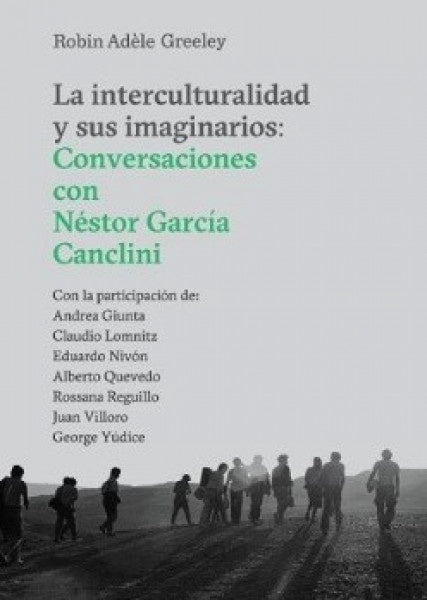 INTERCULTURALIDAD Y SUS IMAGINARIOS, LA | Robin Adèle Greeley