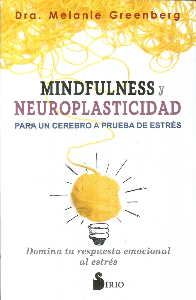 MINDFULNESS Y NEUROPLASTICIDAD PARA UN CEREBRO A PRUBA DE ESTRES | Dra. Melanie Greenberg
