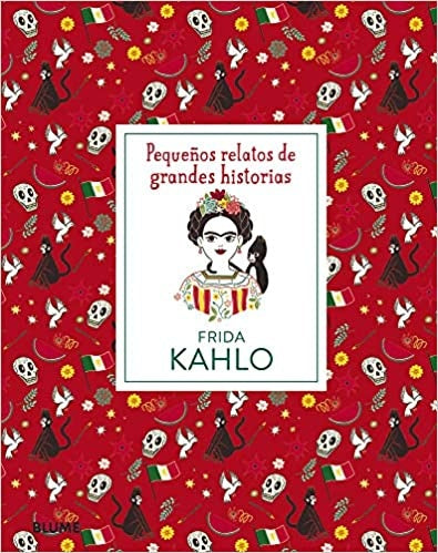 PEQUEÑOS RELATOS DE GRANDES HISTORIAS. FRIDA KAHLO | ISABEL; M ADRIZ MARIANNA THOMAS