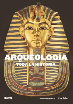 ARQUEOLOGIA. TODA LA HISTORIA | PAUL; FAGAN BRIAN BAHN