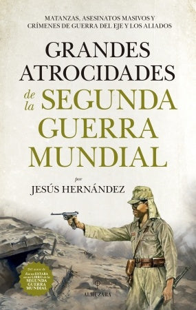 GRANDES ATROCIDADES DE LA SEGUNDA GUERRA MUNDIAL | JESUS HERNANDEZ