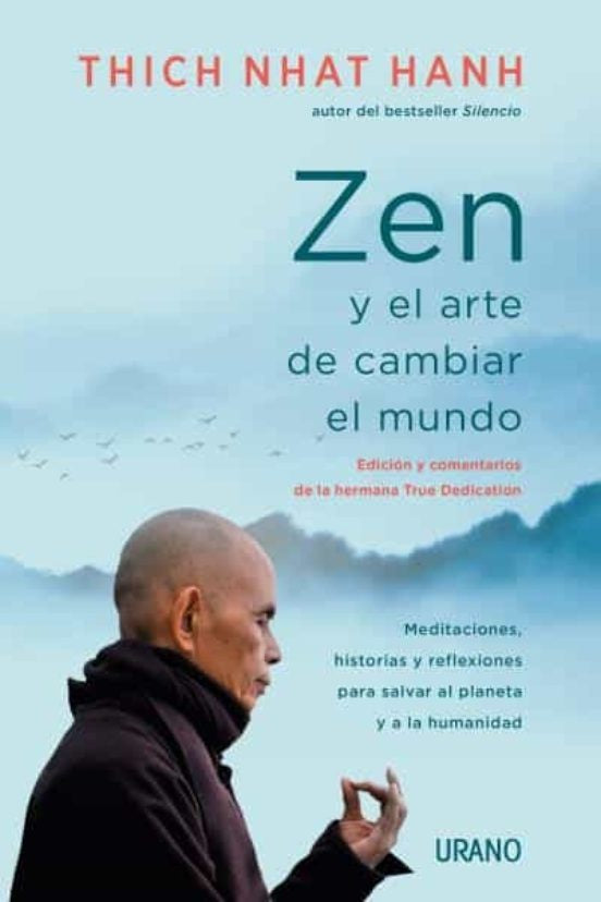 ZEN Y EL ARTE DE CAMBIAR EL MUN | Thich Nhat Hanh