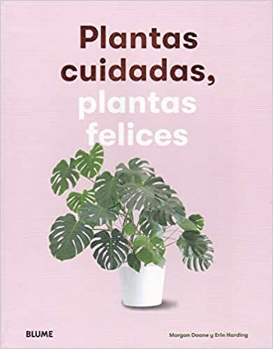 PLANTAS CUIDADAS, PLANTAS FELICES | MORGAN; HARDING ERIC DOANE