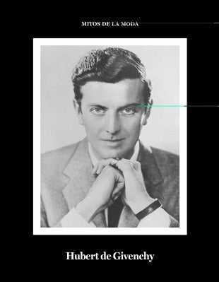 HUBERT DE GIVENCHY. MITOS DE LA MODA | DANIEL J. GARCIA LOPEZ