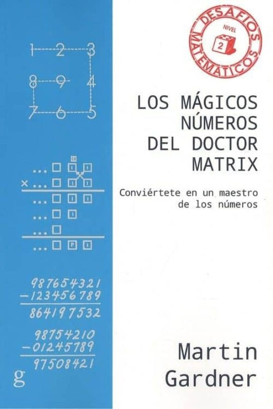 LOS MAGICOS NUMEROS DEL DOCTOR MATRIX | Martin Gardner