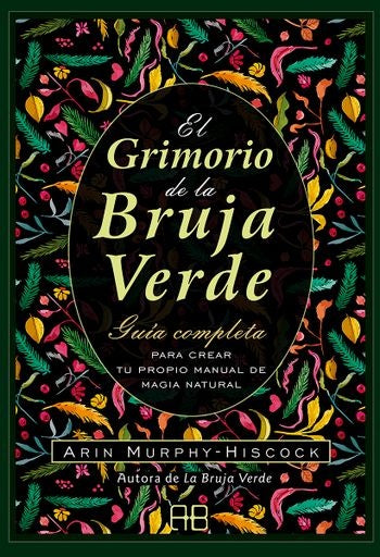 EL GRIMORIO DE LA BRUJA VERDE | ARIN MURPHY-HISCOCK