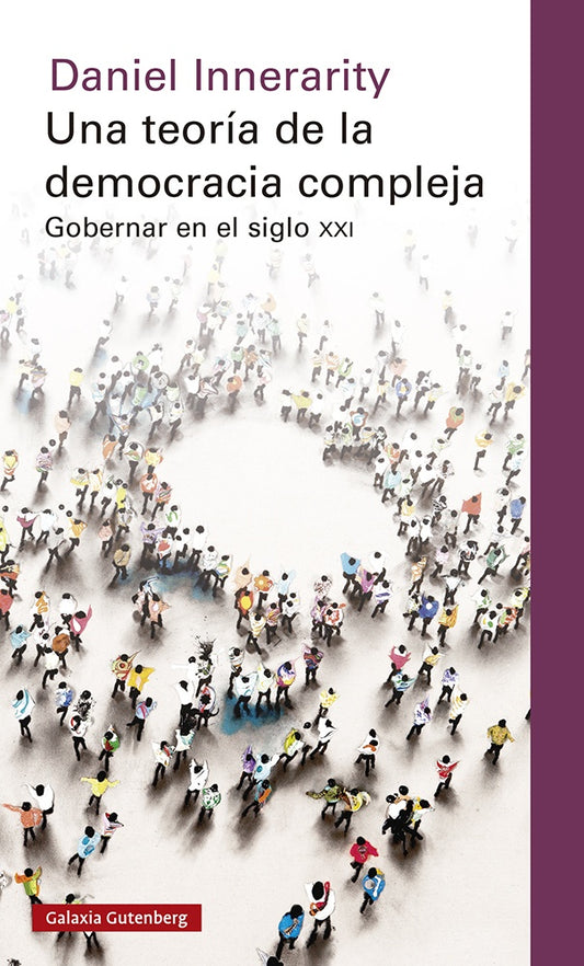 UNA TEORIA DE LA DEMOCRACIA COMPLEJA | Daniel Innerarity