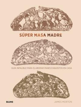 SUPER MASA MADRE | JAMES MORTON
