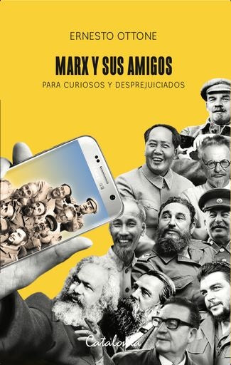 MARX Y SUS AMIGOS: PARA CURIOSOS Y DESPREJUICIADOS | ERNESTO OTTONE