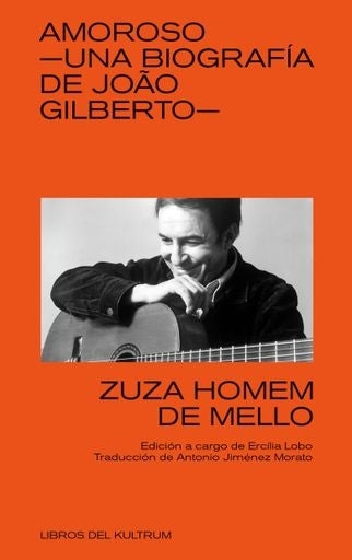 AMOROSO: UNA BIOGRAFÍA DE JOAO GILBERTO | ZUZA HOMEM DE MELLO