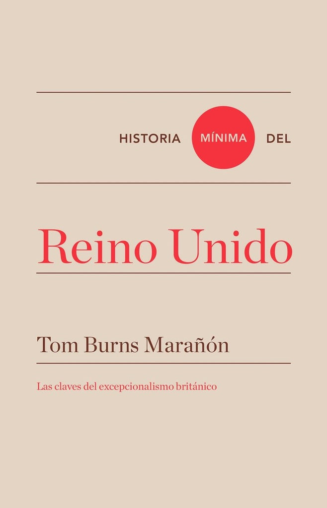 HISTORIA MINIMA DE REINO UNIDO | Tom Marañon Burns