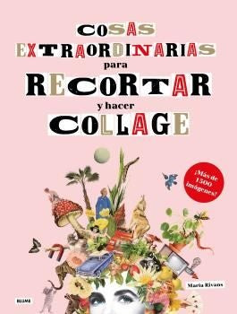 Cosas extraordinarias para recortar y hacer collage | Maria Rivans