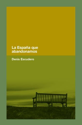 LA ESPAÑA QUE ABANDONAMOS | DENIS ESCUDERO