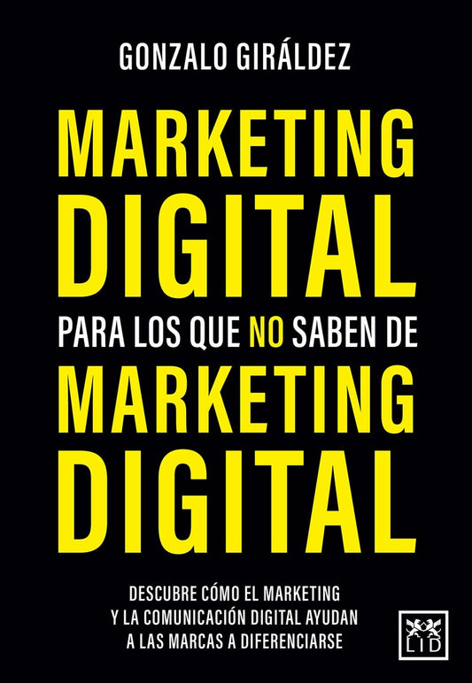 Marketing digital para los que no saben de marketing (LID) | GONZALO GIRÁLDEZ QUIROGA