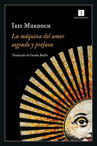 MAQUINA DEL AMOR SAGRADO Y PROFANO, LA | IRIS MURDOCH
