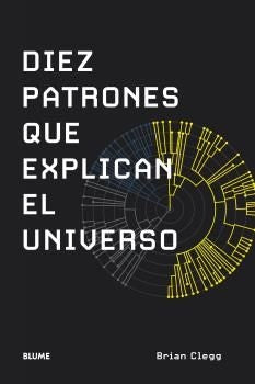 DIEZ PATRONES QUE EXPLICAN EL UNIVERSO | BRIAN CLEGG