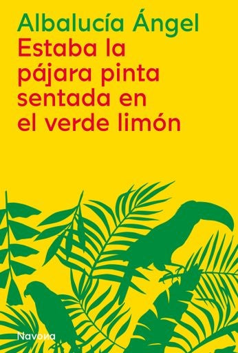 Estaba la pájara pinta sentada en el verde limón | Albalucía Ángel