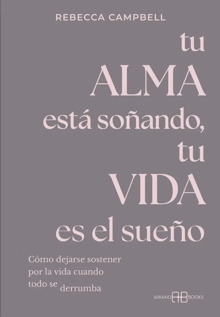 TU ALMA ESTÁ SOÑANDO, TU VIDA ES EL SUEÑO | Rebecca Campbell