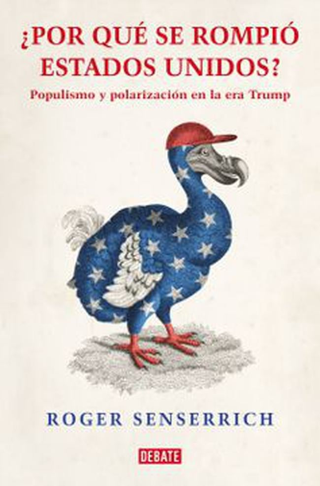 Por qué se rompió Estados Unidos | ROGER SENSERRICH