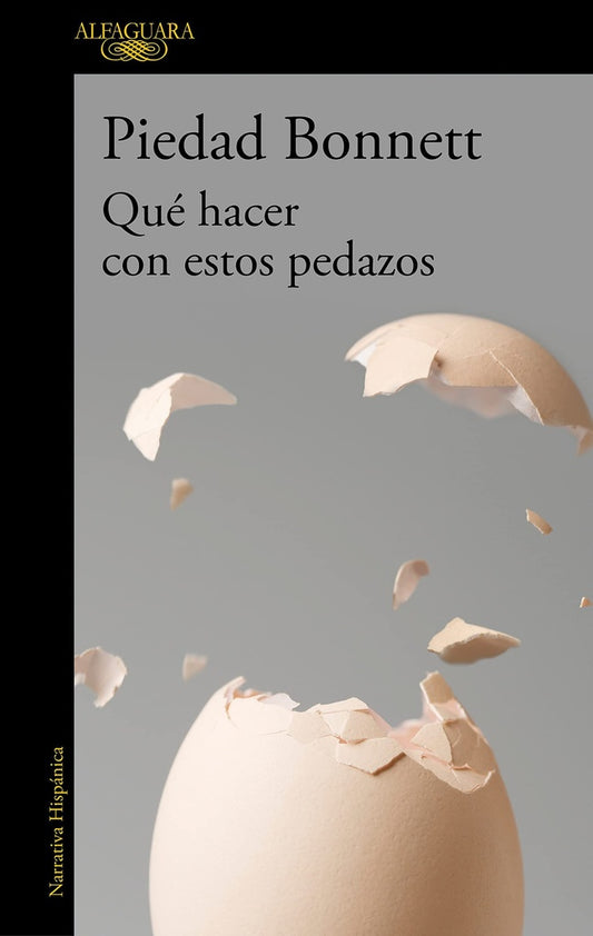 QUE HACER CON ESTOS PEDAZOS | Piedad Bonnett
