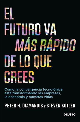El futuro va más rápido de lo que crees | Peter Diamandis | Steven Kotler