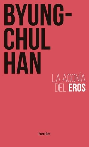 AGONIA DEL EROS (3 ED) | Byung-Chul Han