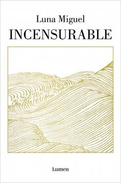 INCENSURABLE | Luna Miguel