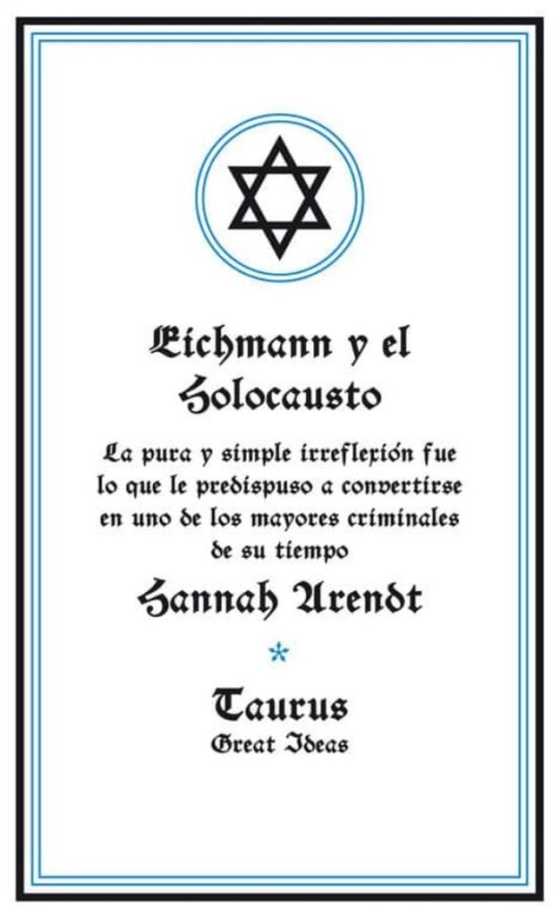 EICHMANN Y EL HOLOCAUSTO- TAURUS | Hannah Arendt