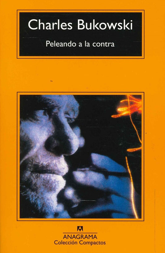 Peleando a la Contra | BUKOWSKI CHARLES