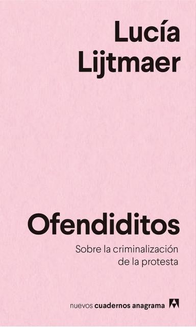 Ofendiditos; Sobre la criminalización de la protesta | Lucia Lijtmaer