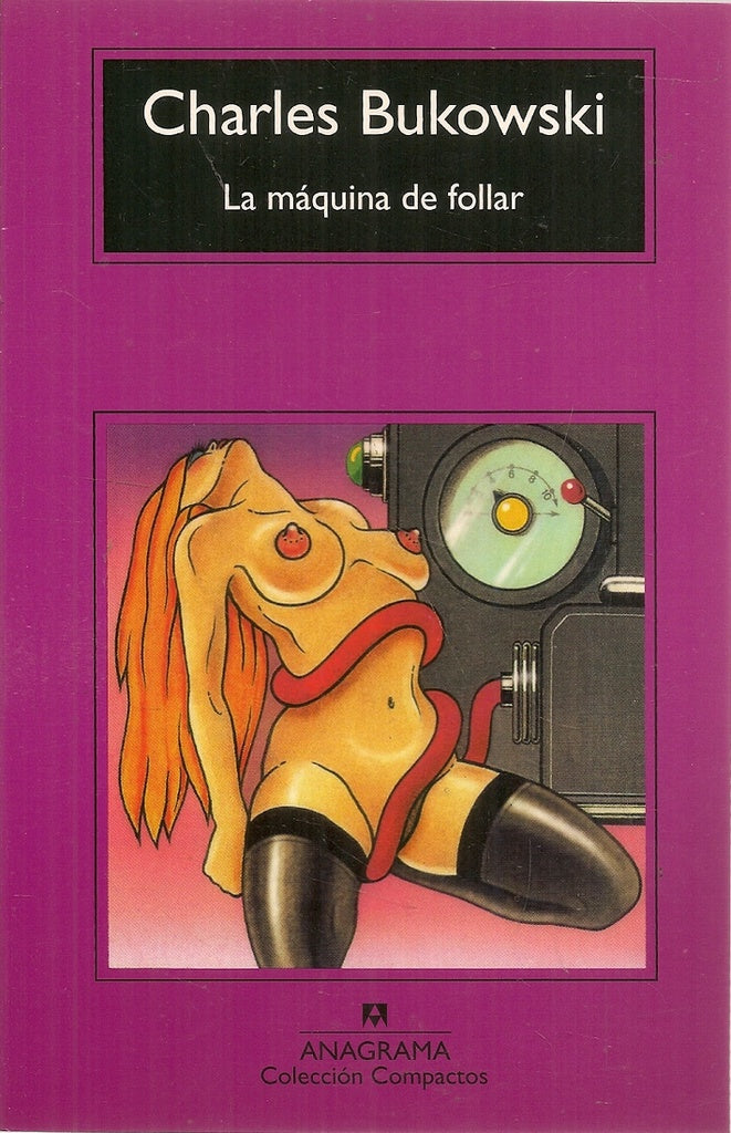 LA MAQUINA DE FOLLAR (CM) | BUKOWSKI CHARLES