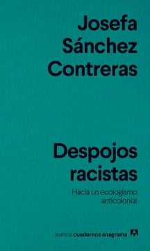 Despojos racistas; Hacia un ecologismo anticolonial | JosefaSánchez Contreras