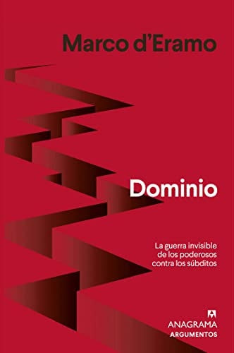 Dominio: La Guerra Invisible de los Poderosos contra los Súbditos | Marco D Eramo
