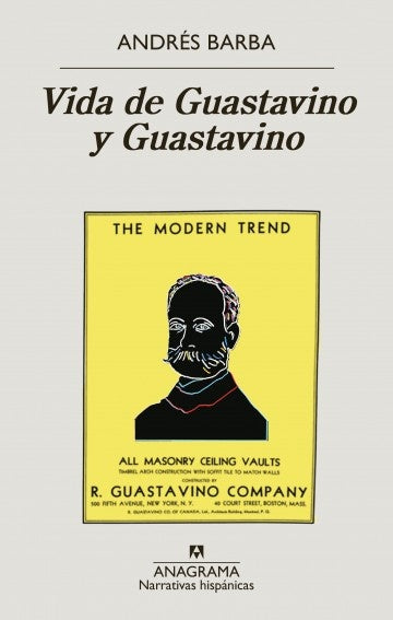 VIDA DE GUSTAVINO Y GUSTAVINO | Andre Barba