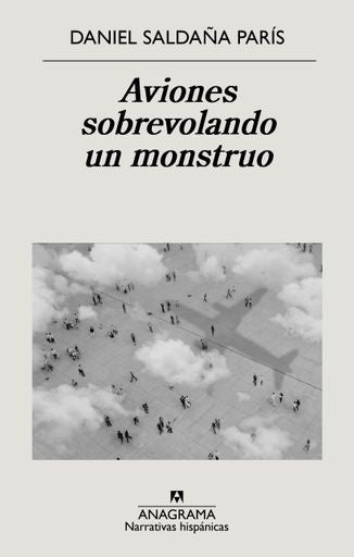 AVIONES SOBREVOLANDO UN MONSTRUO | Daniel Saldaña París